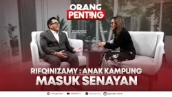 Rifqinizamy: Anak Kampung Masuk Senayan I ORANG PENTING