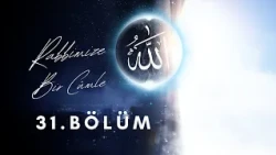 Rabbimize Bir Cümle (31.Bölüm)