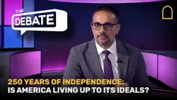 250 Years On: Is America living up to its ideals? | The Debate