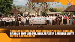 YAYASAN AGUNG JAYA MANDIRI READY TO COLLABORATE IN BUILDING CHARACTER-DRIVEN AND CULTURALLY-ROOTE...