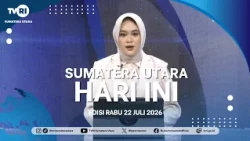 NORTH SUMATRA TODAY [July 22, 2026]