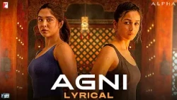 Lyrical | Agni Song | ALPHA | Alia Bhatt, Sharvari, Anil Kapoor, Bobby Deol | Rohansh & Abeer, Ranj
