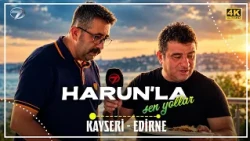 Happy Roads with Harun - Kayseri / Edirne | October 18, 2026 (4K)