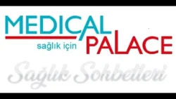 MEDİCAL PALACE - SAĞLIK SOHBETLERİ - 25.07.2024