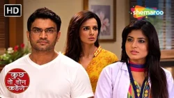 Nidhi Hui Dr. Ashutosh Pe Gussa | Kuch Toh Log Kahenge Full Episode 222 | Romantic TV Show
