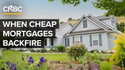 How Cheap Mortgages Are Backfiring On Homeowners