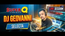 LIVE SESSION Q -  @elselectadjgeovanni25