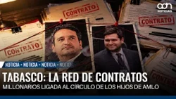 Tabasco: The network of millionaire contracts linked to AMLO's children's circle