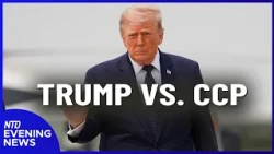 Analysis: Trump's CCP Revelations; Hospital Food Getting Healthier? | NTD Evening News (July 17)