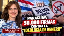 Paraguay: 50,000 Signatures Against "Gender Ideology" – Valeria Ynsfrán (10/16/26)