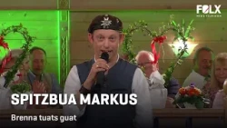 Spitzbua Markus – Brenna tuats guat | VOLKSMUSIK