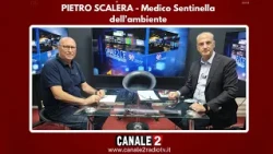 CANALE 2 C'E - PIETRO SCALERA - Medico Sentinella dell'ambiente