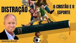 Sports: Entertainment or Distraction? Pr. Jeremy Arnall - TV Terceiro Anjo