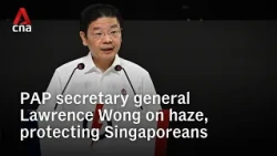 ‘We will do everything within our power to protect Singaporeans’: PM Wong on haze | PAP Conference