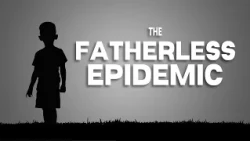 The Fatherless Epidemic