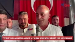 FETHİYE VANLILAR YARDIMLAŞMA VE DAYANIŞMA DERNEĞİ’NDE MEHMET EMİN AKYÜZ DÖNEMİ