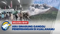 BREAKING NEWS - Sinabung Erupsi, 44 Penerbangan di Kualanamu Delay