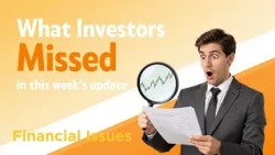 What Investors Missed in This Week’s Update                                         Financial Issues
