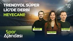 SPOR AJANDASI | TRENDYOL SÜPER LİG'DE DERBİ HEYECANI!