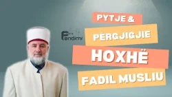 Pytje & Përgjigjie - Hoxhë Fadil Musliu  12.07.2026