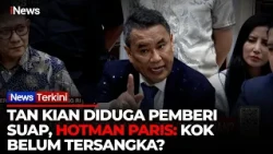 HOTMAN PARIS GERAM! Tuding Tan Kian Tak Kunjung Jadi Tersangka, Padahal Diduga Beri Suap
