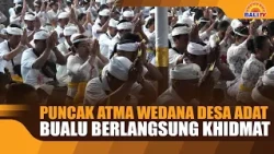 PUNCAK ATMA WEDANA DESA ADAT BUALU BERLANGSUNG KHIDMAT