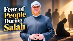 Experiencing Natural Fear of People While Performing Salah | Dr Muhammad Salah