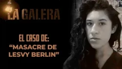 Caso Lesvy Berlín: el feminicidio que conmocionó a la UNAM | La Galera