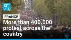 More than 400.000 protest across France • FRANCE 24 English