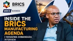 Inside the BRICS Manufacturing Agenda | Tafadzwa Chibanguza Interview