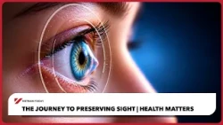 Health Matters: The Journey to Preserving Sight | Vietnam Today