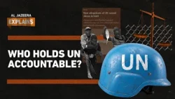 Who holds the UN accountable when It breaks the rules? | Al Jazeera Explains