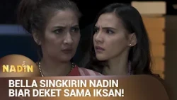 BELLA NEKAT KASIH RACUN KE NADIN! | NADIN Eps 19 (2/3)
