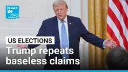 Trump targets China and Russia with baseless claims of election interference • FRANCE 24 English