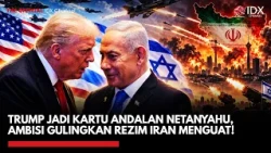 Trump Jadi Kartu Andalan Netanyahu, Ambisi Gulingkan Rezim Iran Menguat! | IDXC UPDATE