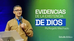 Evidence of God's Existence | Ps. Rogelio Machado