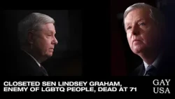 Closeted Sen. Lindsey Graham, Enemy of LGBTQ+ People, Dead at 71 | Gay USA 7/15/2026