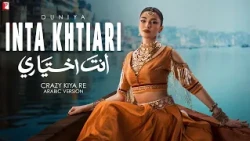Inta Khtiari Song | Crazy Kiya Re | Arabic Version | Featuring Duniya