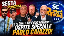 I DITELO VOI and GINO FASTIDIO | The SIXTH episode of SE POTREI | CANALE 21