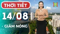 Dự báo thời tiết Hà Nội đêm nay, ngày mai 14/08 | Hà Nội nắng nóng giảm nhẹ, mưa dông sắp gia tăng