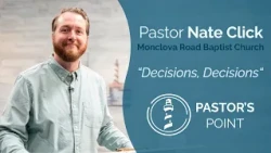 "Decisions, Decisions" | Nate Click from Monclova Road Baptist Church - Pastor's Point