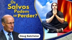 Can the Saved Be Lost? Doug Batchelor