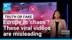 Protests in Europe: Fact-checking viral videos amid claims of 'chaos' • FRANCE 24 English