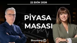 Piyasa Masası | 22 Ekim 2026