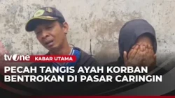 Bentrok Kuli Panggul vs Buruh Pasar, Ayah Korban: Demi Allah Tidak Ridho | Kabar Utama