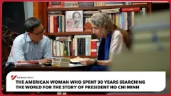 The American woman searching the world for the story of President Ho Chi Minh | Vietnam Today
