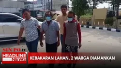 Kebakaran Lahan, 2 Warga Diamankan