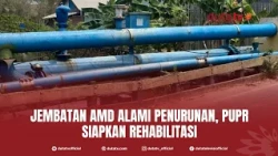 Jembatan AMD Alami Penurunan, PUPR Siapkan Rehabilitasi | Berita Terkini