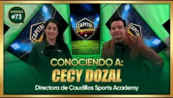 Capital Deportiva Ep. 73 - Cecy Dozal, Director of Caudillos Sports Academy