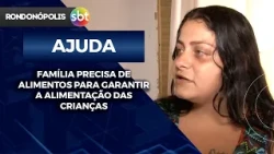 SOLIDARIEDADE: FAMÍLIA NECESSITA DE DOAÇÕES DE ALIMENTOS EM RONDONÓPOLIS